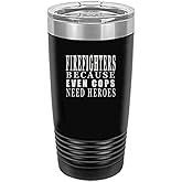Rogue River Tactical Funny Firefighter Even Cops Need Heroes 20 Oz. Travel Tumbler Mug Cup w/Lid Vacuum Insulated Fire Fighter Department FD Fireman (Black)