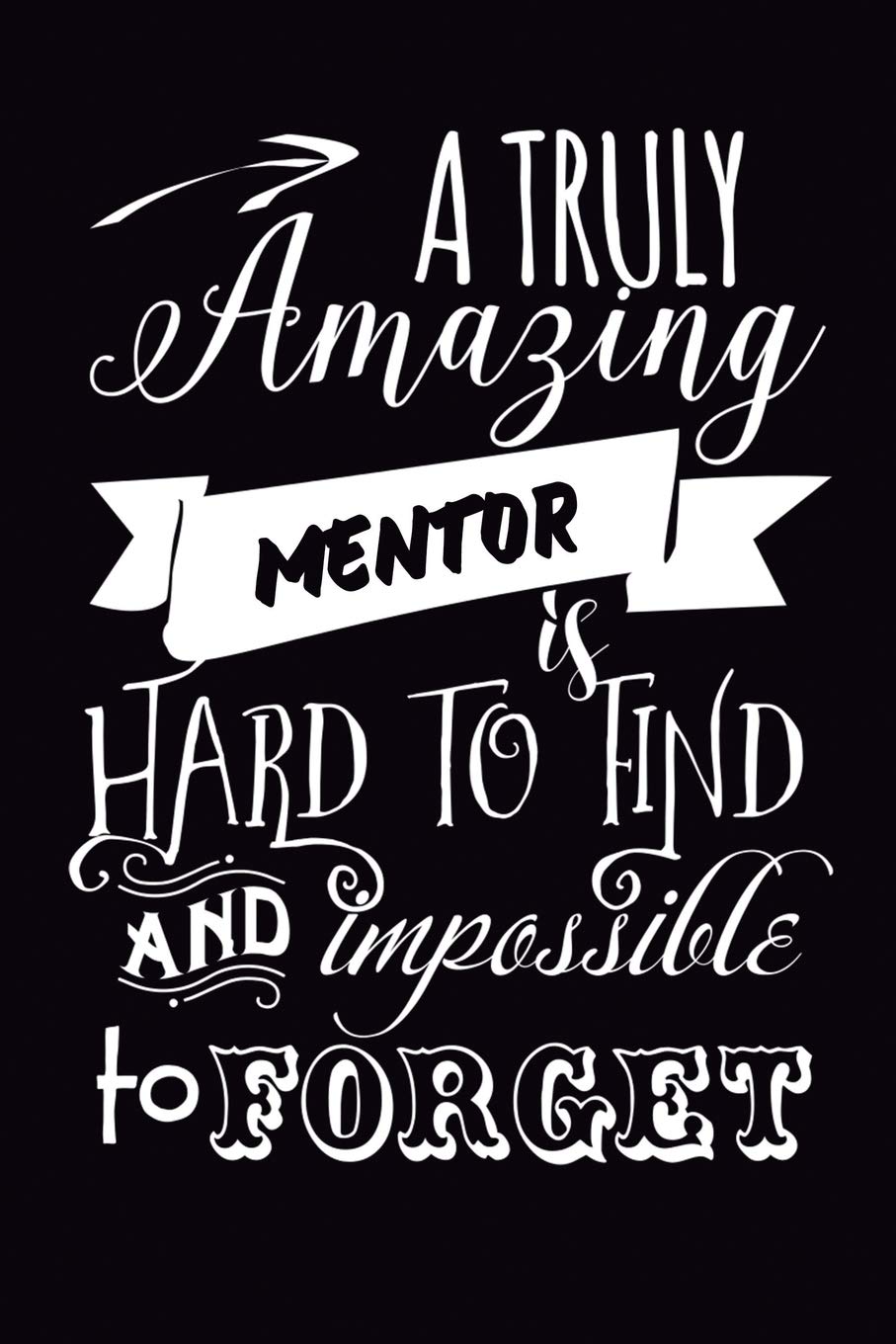 Quotes For Mentor Appreciation Mentor Gift: 6X9 Notebook, 110 Pages, Ruled, Funny Appreciation Gift, Cute  Quote Diary For Teacher, Nurse, Coach, Perfect For Men Or Women: For  Everyone, Journals: 9781726253260: Amazon.com: Books