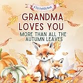 Grandma Loves You More than all the Autumn Leaves: A Heartwarming Fall Picture Book for Grandchildren | Sweet Grandma book for Kids, Toddlers, and Babies