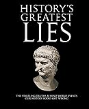 History's Greatest Lies: The Startling Truths Behind World Events our History Books Got Wrong