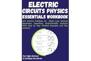 Electric Circuits Physics Essentials Workbook 200 Practice Problems On Ohm’s Law, Internal Resistance, Capacitors, Series/Par