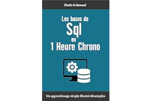 Les Bases de SQL en 1 Heure Chrono: Apprendre le langage SQL | Les fondamentaux du langage SQL (French Edition)