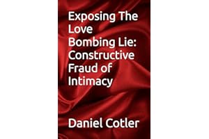 Exposing The Love Bombing Lie: Constructive Fraud of Intimacy