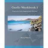 Gaelic Workbook 1: Progressive Gaelic Level 1 Workbook (Progressive Gaelic Workbooks)