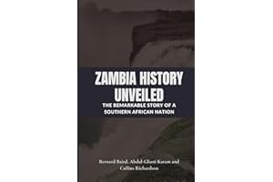 Zambia History Unveiled: The Remarkable Story of a Southern African Nation