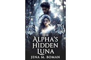 THE ALPHA’S HIDDEN LUNA: A Paranormal Romance Novel