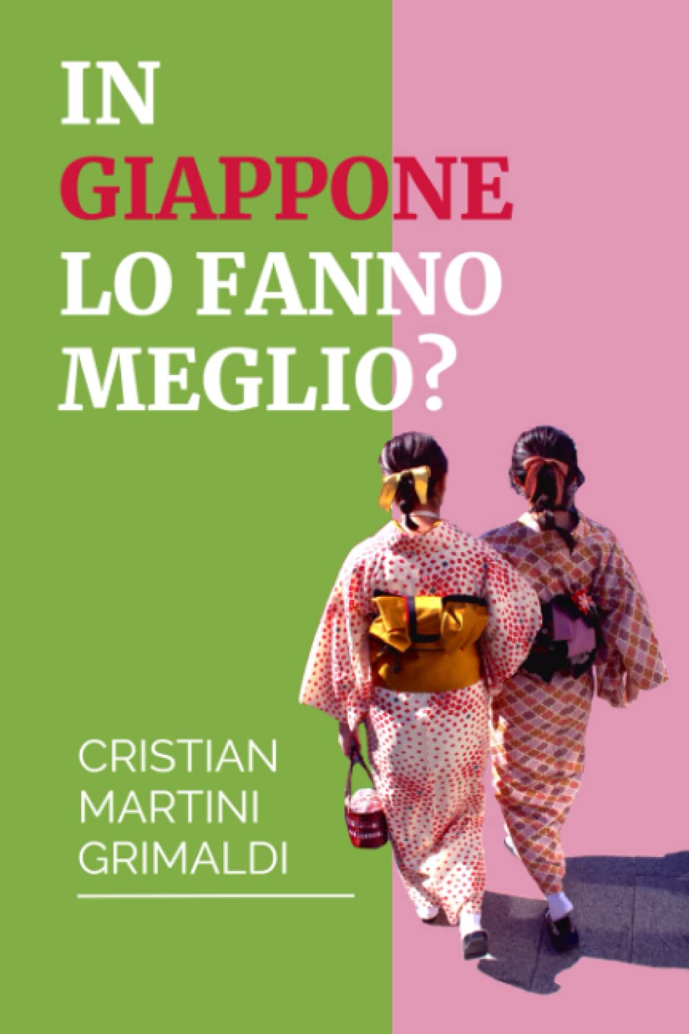 In Giappone Lo Fanno Meglio Italian Edition Martini Grimaldi Cristian Amazon Com Books