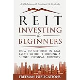 REIT Investing for Beginners: How to Get Rich in Real Estate Without Owning A Single Physical Property + Beat Inflation with Consistent 9% Dividends
