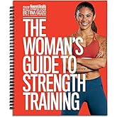 The Woman's Guide to Strength Training from Women's Health- Featuring Weight Training Workouts to Help You Get Toned, Burn Body Fat, Increase Longevity, and Pursue a Healthy Lifestyle!