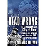 Dead Wrong: The Continuing Story of City of Lies, Corruption and Cover-Up in the Notorious BIG Murder Investigation
