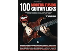 100 Modern Fusion Guitar Licks: Master Modern Jazz, Rock, and Blues Fusion Guitar Concepts, Techniques, and Licks