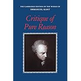 Critique of Pure Reason (The Cambridge Edition of the Works of Immanuel Kant)