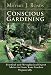 Conscious Gardening: Practical and Metaphysical Expert Advice to Grow Your Garden Organically by Michael J. Roads