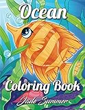 Ocean Coloring Book: An Adult Coloring Book with Cute Tropical Fish, Fun Sea Creatures, and Beautiful Underwater Scenes for Relaxation by Jade Summer