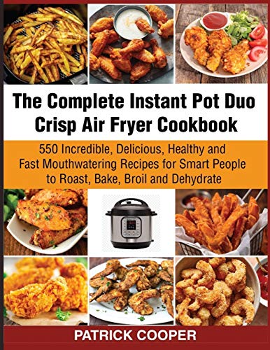 The Complete Instant Pot Duo Crisp Air Fryer Cookbook: 550