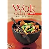 Wok Cooking Made Easy: Delicious Meals in Minutes [Wok Cookbook, Over 60 Recipes] (Learn To Cook Series)