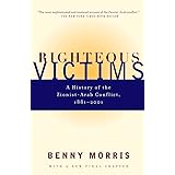 Righteous Victims: A History of the Zionist-Arab Conflict, 1881-2001