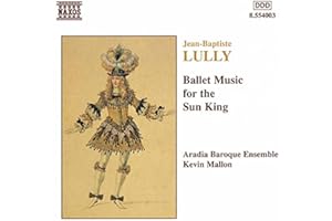Lully - Ballet Music for the Sun King / Mary Enid Haines · Aradia Baroque Ensemble · Kevin Mallon