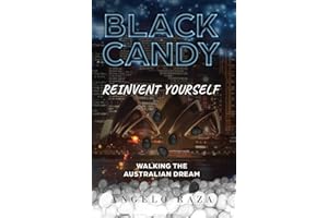 Black Candy: Reinvent Yourself by Walking the Australian Dream