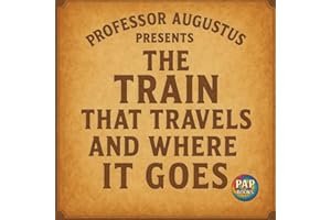 The Train That Travels and Where It Goes: A Beautifully Illustrated Train Adventure for Curious Young Readers