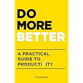 Do More Better: A Practical Guide to Productivity