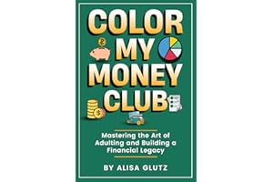 Color My Money Club: Mastering the Art of Adulting and Building a Financial Legacy