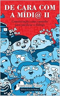 Livro De Cara com a Mídia II: Comunicação como caminho para pacificar o diálogo