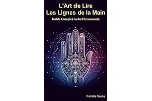 L'Art de Lire les Lignes de la Main: Guide Complet de la Chiromancie (French Edition)