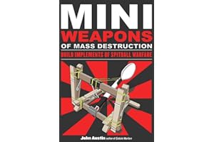 Mini Weapons of Mass Destruction: Build Implements of Spitball Warfare (Volume 1)