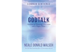 GodTalk: Experiences of Humanity's Connections with a Higher Power (Common Sentience Book 13)