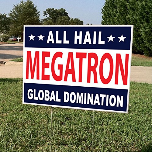Funny Political Yard Sign - All Hail Megatron - Global Domination - Double Sided