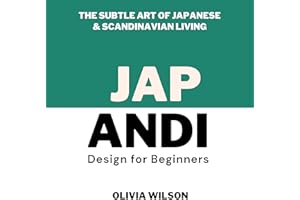 Japandi Design for Beginners: The Subtle Art of Japanese & Scandinavian Living: Home Decor Design Essentials: From Scandi Sty