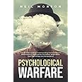 Psychological Warfare: The Ultimate Guide to Understanding Human Behavior, Brainwashing, Propaganda, Deception, Negotiation, Dark Psychology, and Manipulation (Understanding Manipulation)