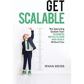 Get Scalable: The Operating System Your Business Needs To Run and Scale Without You