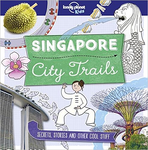 City Trails - Singapore (Lonely Planet Kids), by Lonely Planet Kids City Trails - Singapore (Lonely Planet Kids), by Lonely Planet Kids