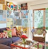 Dreaming Small: Intimate Interiors by 