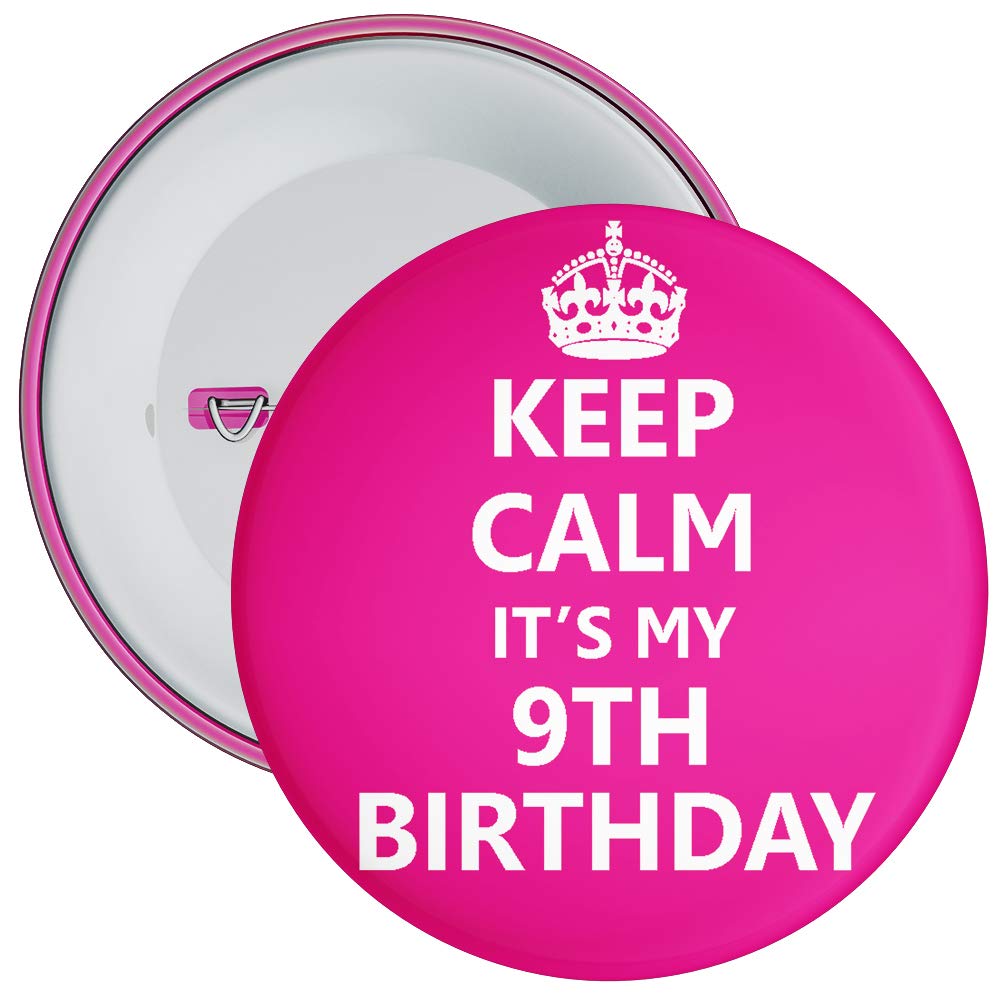 Keep Calm It's My 9th Birthday Badge - 59mm Size Pin Badge