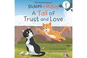 A Tail of Trust and Love: A Children's Book About Two Feral Cats' Journey from Abandoned to Adopted (The Adventures of Pickles and Rufus)
