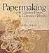Papermaking with Garden Plants & Common Weeds by Helen Hiebert