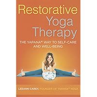 Restorative Yoga Therapy: The Yapana Way to Self-Care and Well-Being