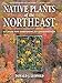 Native Plants of the Northeast: A Guide for Gardening and Conservation primary