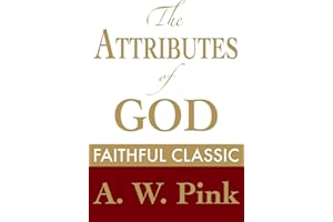The Attributes of God (Arthur Pink Collection Book 3)
