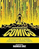 Experiencing Comics: An Introduction to Reading, Discussing, and Creating Comics by 