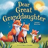 Dear Great Granddaughter: A Rhyming Story of Generational Love Between Great Grandparents and a Great Granddaughter: Ideal for Gender Reveal: A Baby ... Keepsake Book for Great Granddaughter