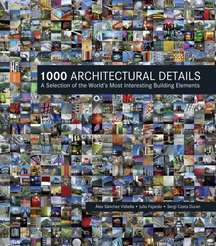1000 Architectural Details: A Selection of the World's Most Interesting Building Elements, by Alex Vidiella, Julio Fajardo, Sergi Duran