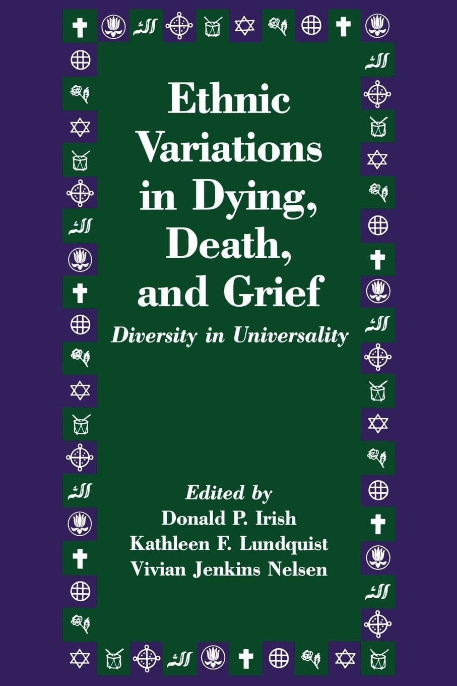Ethnic Variations in Dying, Death and Grief: Diversity in Universality (Death Education, Aging and Health Care)