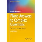 Plane Answers to Complex Questions: The Theory of Linear Models (Springer Texts in Statistics)