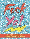 Fuck Ya!: A Super Fucking Fun Coloring Book for Adults by Cosmocat