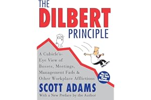The Dilbert Principle: A Cubicle's-Eye View of Bosses, Meetings, Management Fads & Other Workplace Afflictions