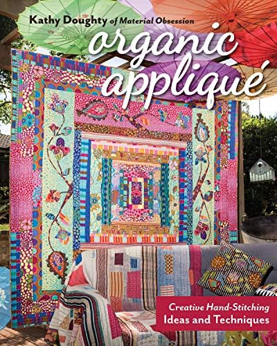 Organic Appliqué: Creative Hand-Stitching Ideas and Techniques